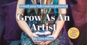 Grow as an Artist by Gina Mims